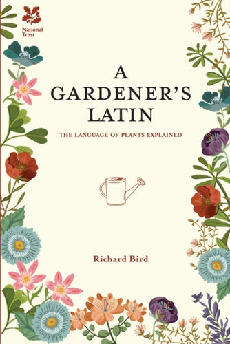 A Gardener's Latin : The Language of Plants Explained-9781910232057