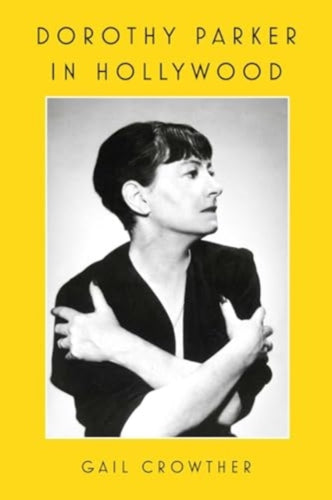 Dorothy Parker in Hollywood-9781982185794