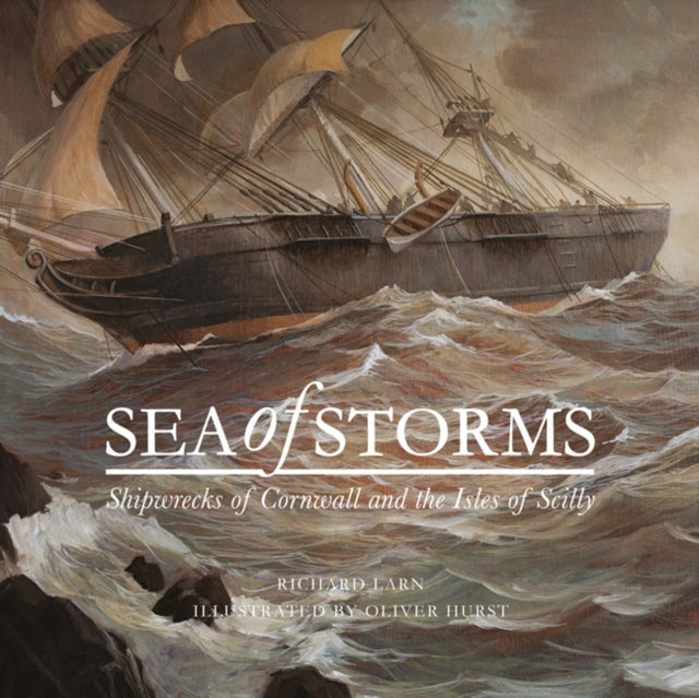 Sea of Storms : Shipwrecks of Cornwall and the Isles of Scilly-9780995502864
